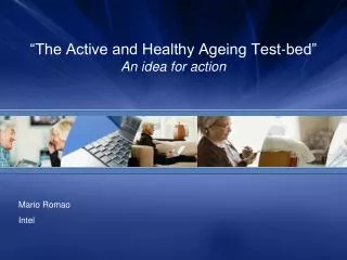 “The Active and Healthy Ageing Test-bed” An idea for action