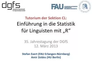 Tutorium der Sektion CL: Einführung in die Statistik für Linguisten mit „R “