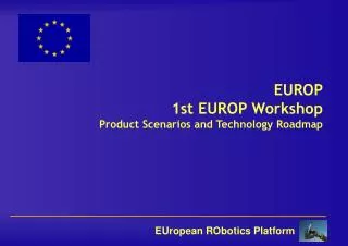 EUROP 1st EUROP Workshop Product Scenarios and Technology Roadmap