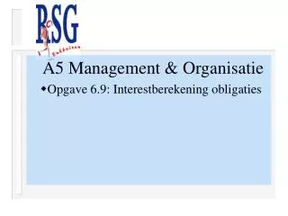 A5 Management &amp; Organisatie Opgave 6.9: Interestberekening obligaties