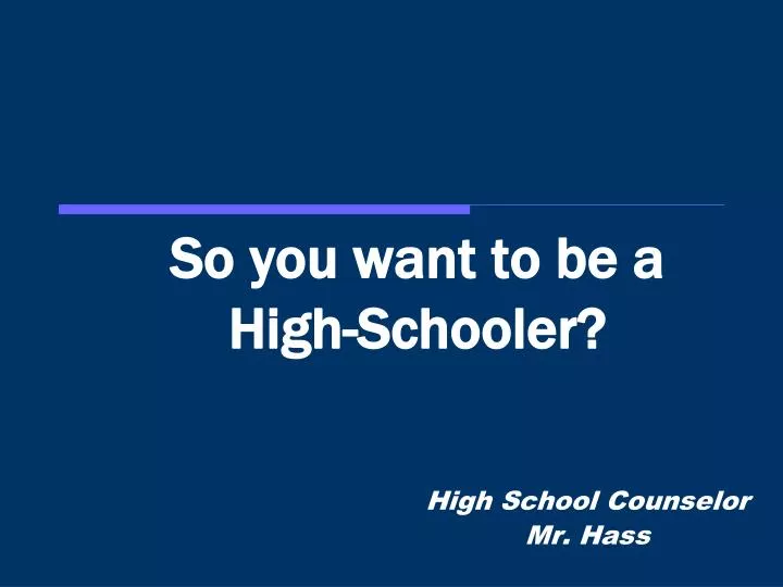 so you want to be a high schooler