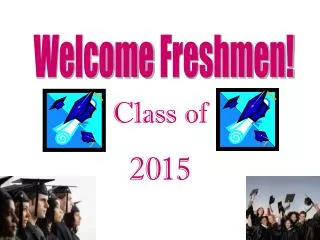 Welcome Freshmen!
