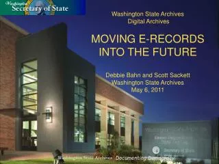 Washington State Archives Digital Archives MOVING E-RECORDS INTO THE FUTURE