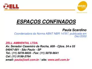 ESPAÇOS CONFINADOS Paula Scardino Coordenadora da Norma ABNT NBR 14787, publicada em Dez/2000