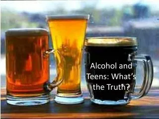 Alcohol and Teens: What’s the Truth?