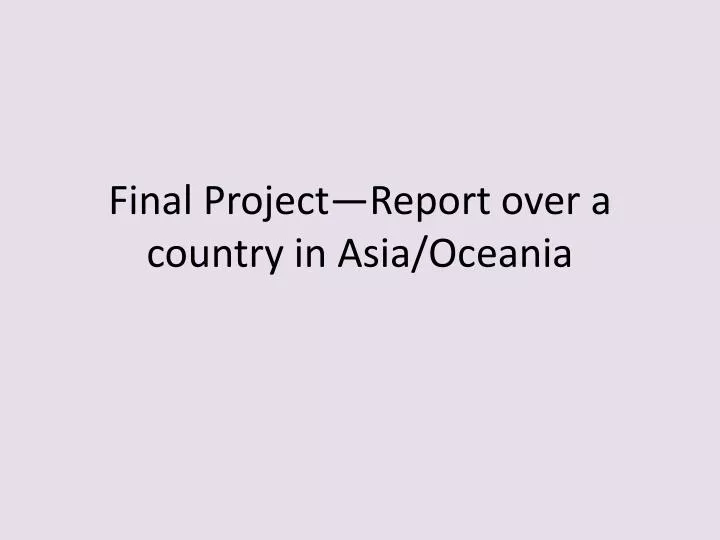 final project report over a country in asia oceania
