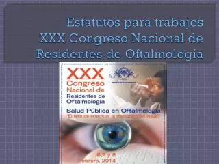 Estatutos para trabajos XXX Congreso Nacional de Residentes de Oftalmología