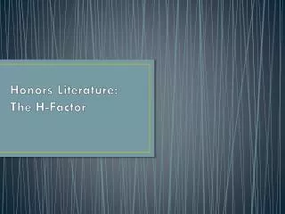 Honors Literature: The H-Factor