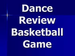 Dance Review Basketball Game