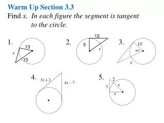 Warm Up Section 3.3 Find x. In each figure the segment is tangent to the circle.