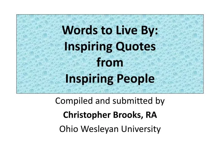 words to live by inspiring quotes from inspiring people