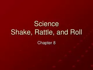 Science Shake, Rattle, and Roll