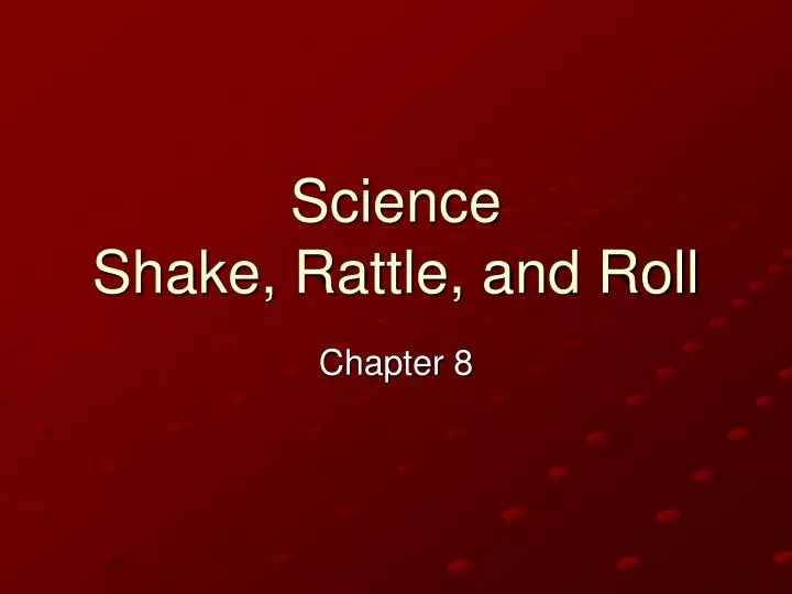 science shake rattle and roll