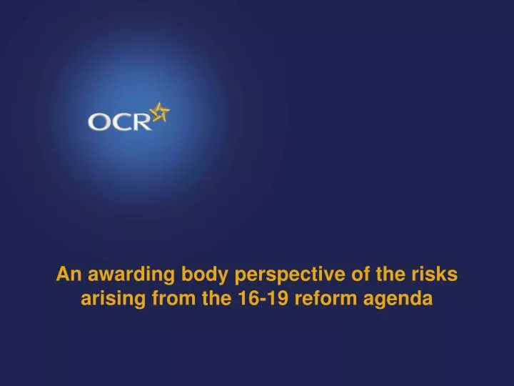 an awarding body perspective of the risks arising from the 16 19 reform agenda