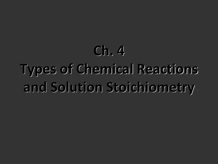 ch 4 types of chemical reactions and solution stoichiometry