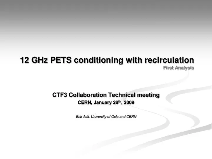 12 ghz pets conditioning with recirculation first analysis