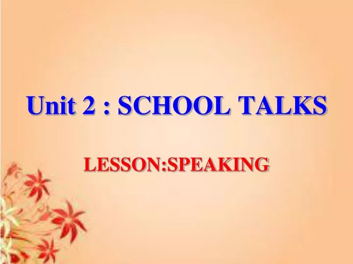 unit 2 school talks lesson speaking