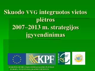 Skuodo VVG integruotos vietos plėtros 2007–2013 m. strategijos įgyvendinimas
