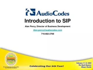 Introduction to SIP Alan Percy, Director of Business Development Alan.percy@audiocodes