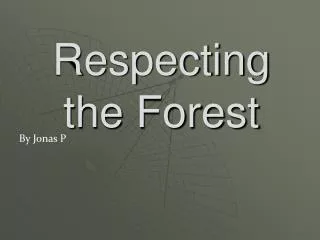 Respecting the Forest