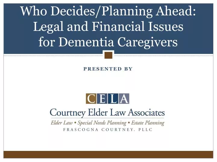 who decides planning ahead legal and financial issues for dementia caregivers