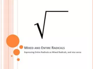 Mixed and Entire Radicals
