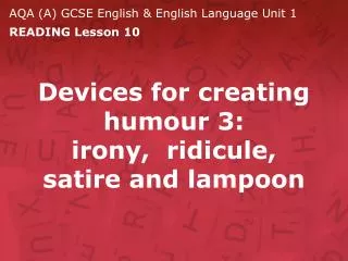 Devices for creating humour 3: irony, ridicule, satire and lampoon