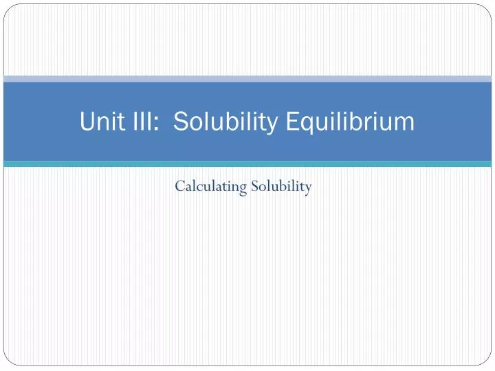 unit iii solubility equilibrium