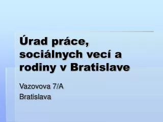 Úrad práce, sociálnych vecí a rodiny v Bratislave