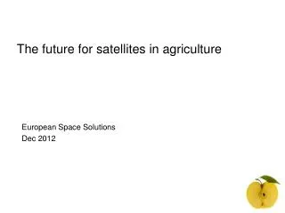 The future for satellites in agriculture