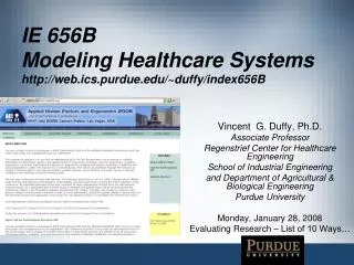 IE 656B Modeling Healthcare Systems web.ics.purdue/~duffy/index656B