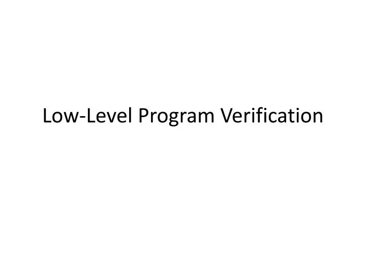 low level program verification