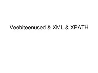 Veebiteenused &amp; XML &amp; XPATH