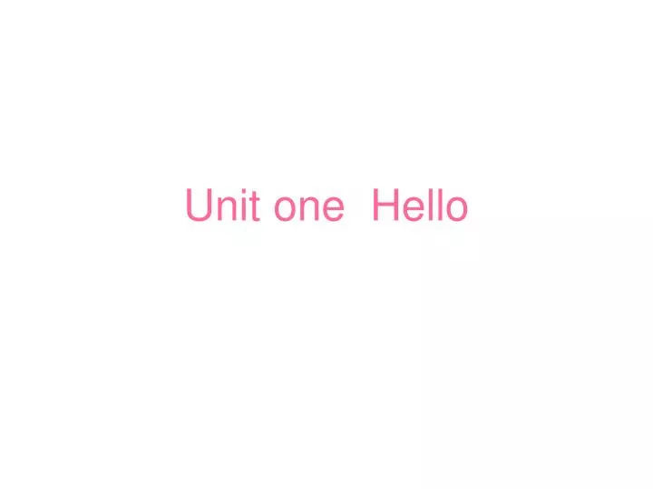 unit one hello