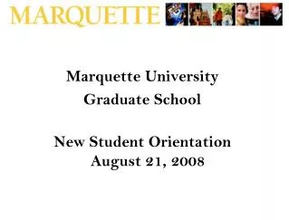 Marquette University Graduate School New Student Orientation August 21, 2008