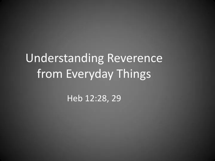 understanding reverence from everyday things