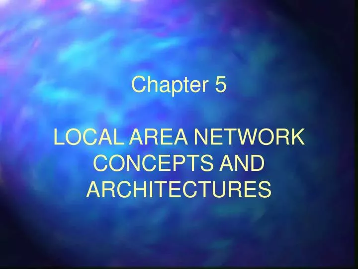 chapter 5 local area network concepts and architectures