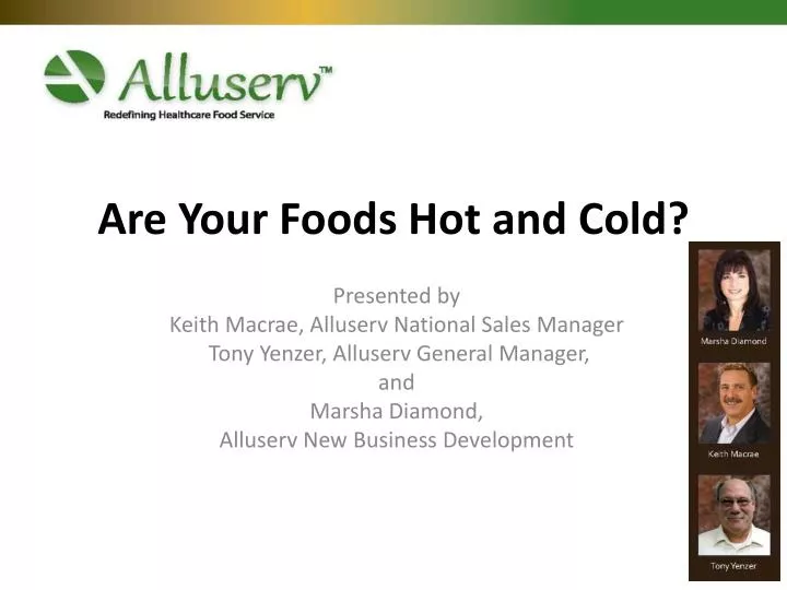 are your foods hot and cold
