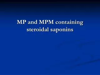 MP and MPM containing steroidal saponins