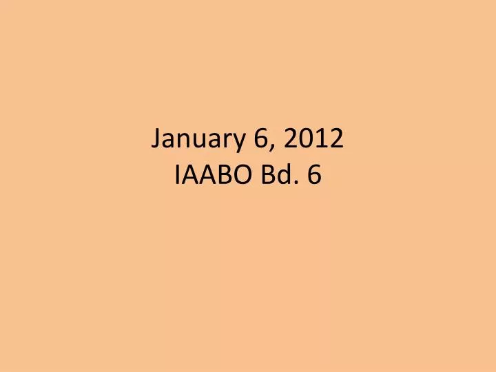 january 6 2012 iaabo bd 6