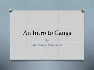 An Intro to Gangs