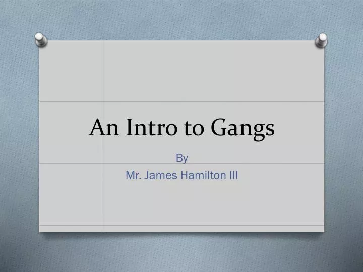 an intro to gangs