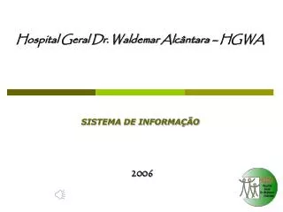 Hospital Geral Dr. Waldemar Alcântara – HGWA SISTEMA DE INFORMAÇÃO