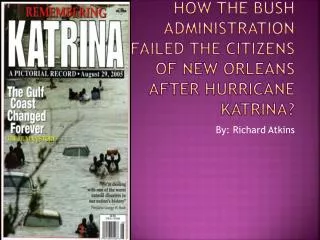 How the Bush Administration Failed the citizens of New Orleans after Hurricane Katrina?