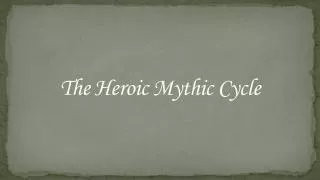 The Heroic Mythic Cycle