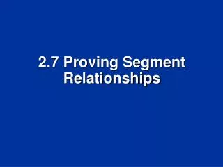 2.7 Proving Segment Relationships