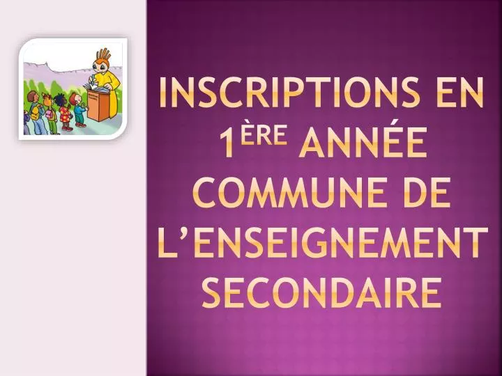 inscriptions en 1 re ann e commune de l enseignement secondaire