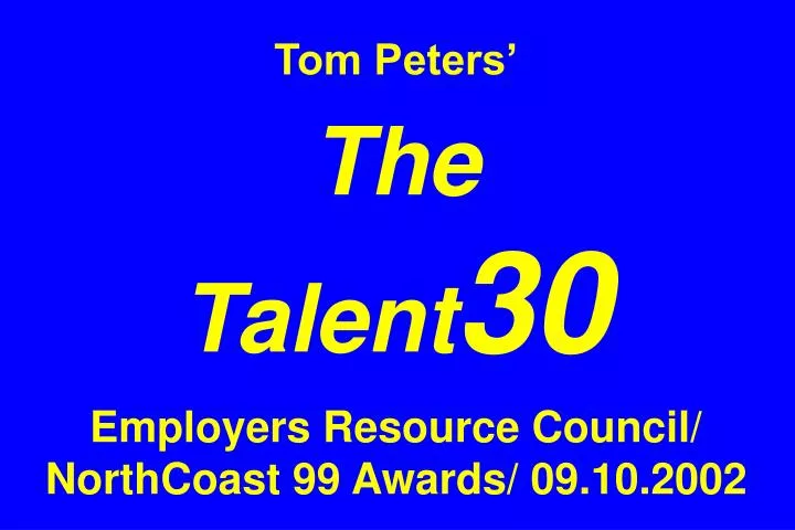 tom peters the talent 30 employers resource council northcoast 99 awards 09 10 2002