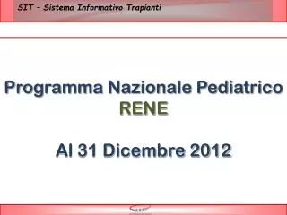 Programma Nazionale Pediatrico RENE Al 31 Dicembre 2012