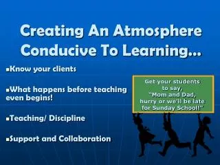 Creating An Atmosphere Conducive To Learning…